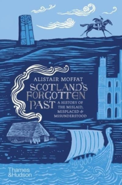 Book cover of: Scotland's Forgotten Past. By: Alistair Moffat