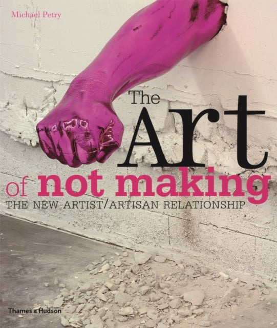 Book cover of: Art of Not Making. By: Michael Petry