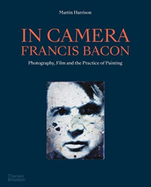 Book cover of: In Camera - Francis Bacon. By: Martin Harrison