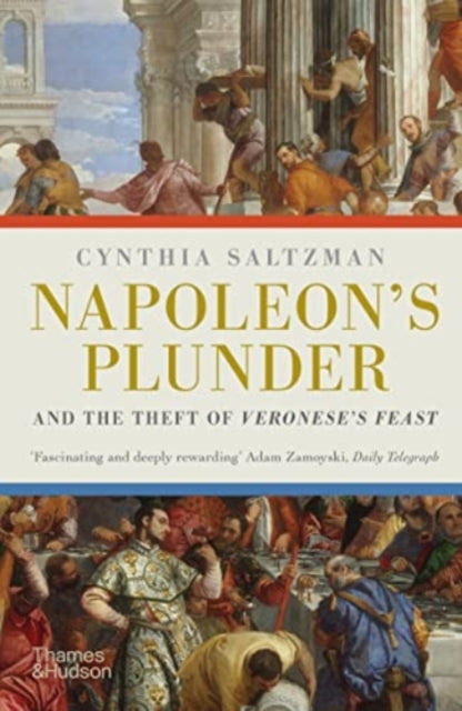 Book cover of: Napoleon's Plunder and the Theft of Veronese's Feast. By: Cynthia Saltzman