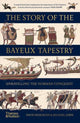 Story of the Bayeux Tapestry, Unravelling the Norman Conquest 9780500297650 David Musgrove,Michael Lewis