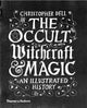 Occult, Witchcraft & Magic, An Illustrated History 9780500518885 Christopher Dell