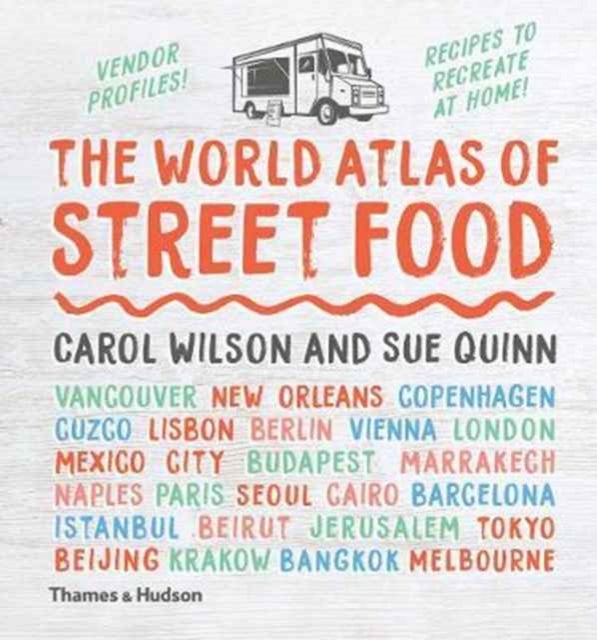 Book cover of: World Atlas of Street Food. By: Carol Wilson And Sue Quinn