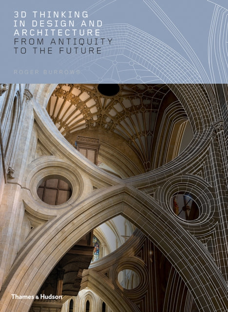 Book cover of: 3D Thinking in Design and Architecture. By: Roger Burrows