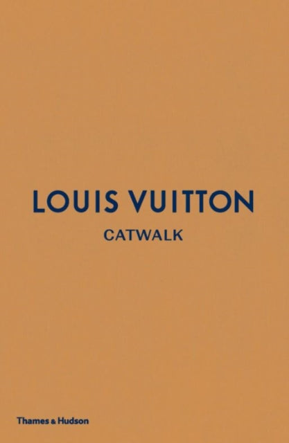 Louis Vuitton Catwalk, The Complete Fashion Collections 9780500519943 Jo Ellison