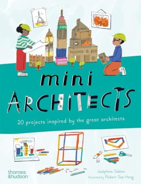 Mini Architects, 20 projects inspired by the great architects 9780500660249 Robert Sae-Heng