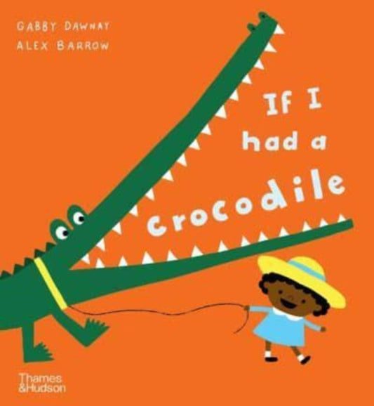 If I had a crocodile 9780500660270 Gabby Dawnay