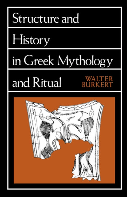 Book cover of: Structure and History in Greek Mythology and Ritual. By: Walter Burkert