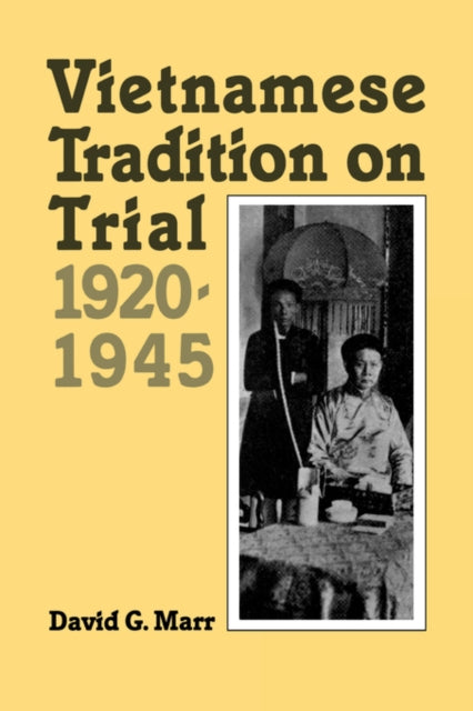 Book cover of: Vietnamese Tradition on Trial, 1920-1945. By: David G. Marr