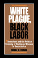 Book cover of: White Plague, Black Labor