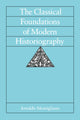 Book cover of: Classical Foundations of Modern Historiography