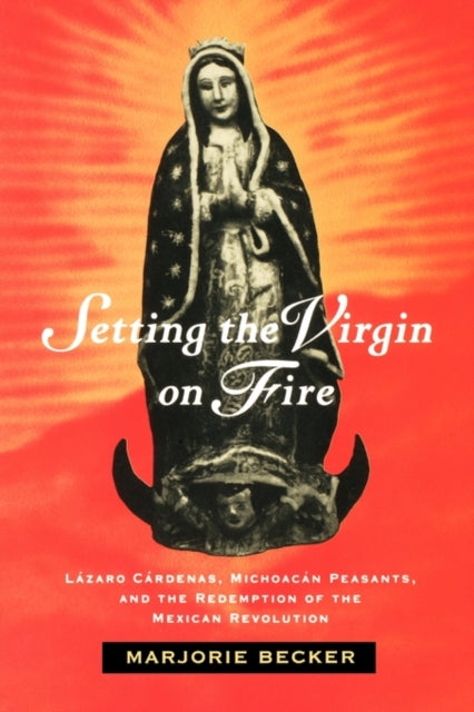 Book cover of: Setting the Virgin on Fire. By: Marjorie Becker