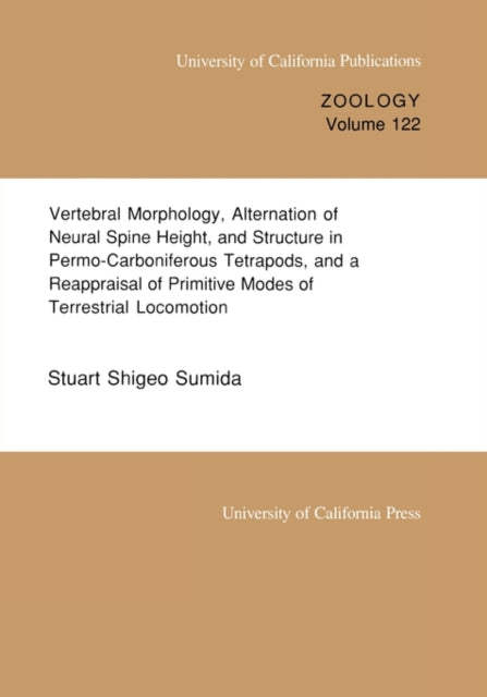 Book cover of: Vertebral Morphology, Alternation of Neural Spine Height, and Structure in Permo-Carboniferous Tetrapods, and a Reappraisal of Primitive Modes of Terrestrial Locomotion