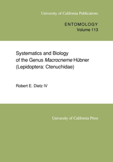 Book cover of: Systematics and Biology of the Genus Macrocneme  Hubner (Lepidoptera: Ctenuchidae)