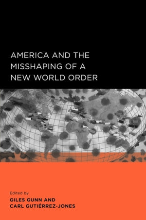 America and the Misshaping of a New World Order