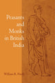 Book cover of: Peasants and Monks in British India