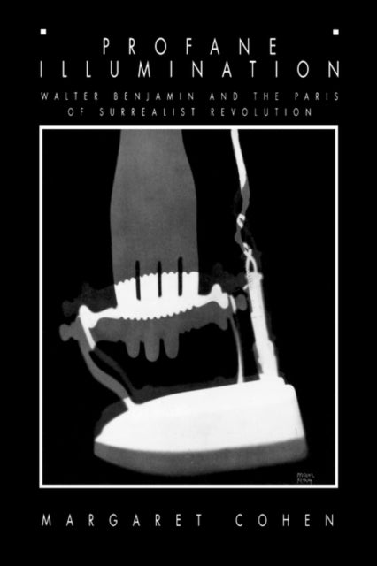 Book cover of: Profane Illumination. By: Margaret Cohen