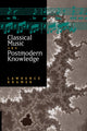 Book cover of: Classical Music and Postmodern Knowledge