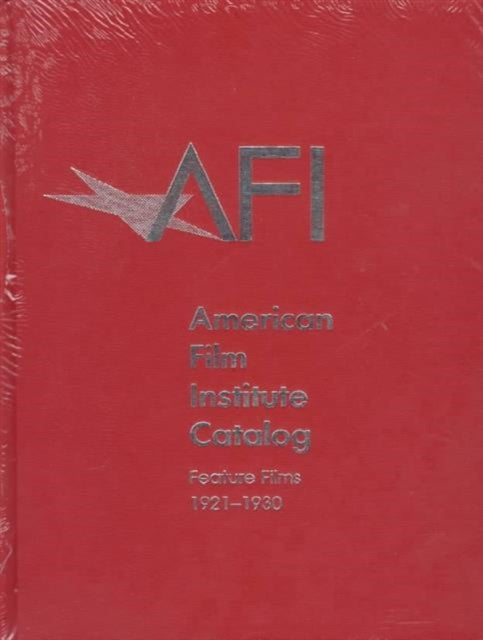 Book cover of: 1921–1930: American Film Institute Catalog of Motion Pictures Produced in the United States. By: American Film Institute