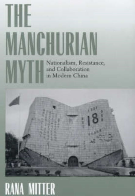 Book cover of: Manchurian Myth. By: Rana Mitter