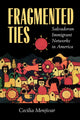 Book cover of: Fragmented Ties. By: Cecilia Menjívar