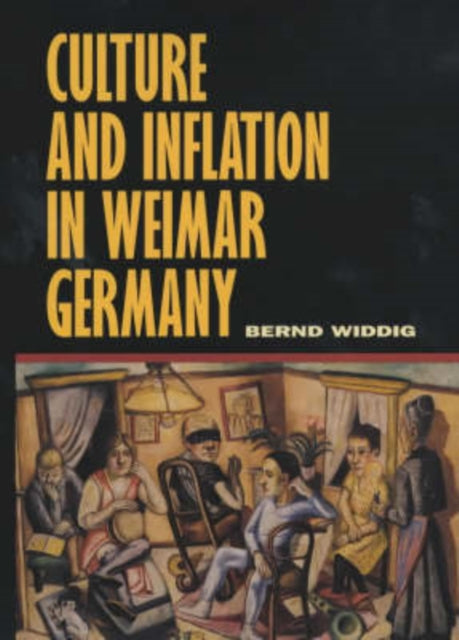 Book cover of: Culture and Inflation in Weimar Germany. By: Bernd Widdig