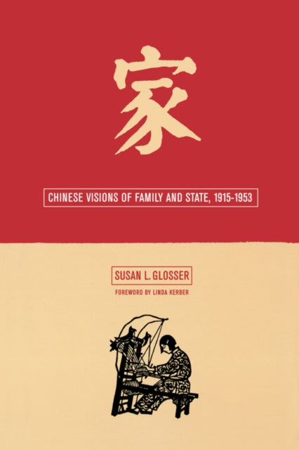 Book cover of: Chinese Visions of Family and State, 1915-1953. By: Susan L. Glosser