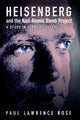 Book cover of: Heisenberg and the Nazi Atomic Bomb Project, 1939-1945. By: Paul Lawrence Rose