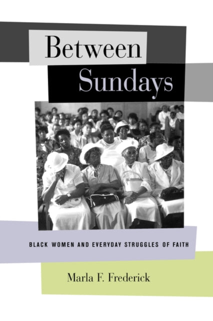 Book cover of: Between Sundays. By: Marla F. Frederick
