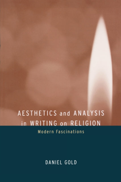 Book cover of: Aesthetics and Analysis in Writing on Religion. By: Daniel Gold