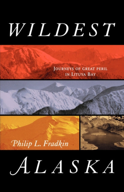 Book cover of: Wildest Alaska. By: Philip L. Fradkin