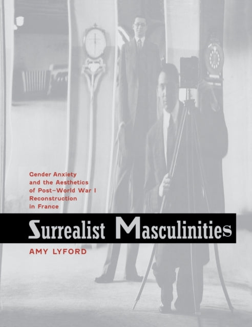 Book cover of: Surrealist Masculinities. By: Amy Lyford
