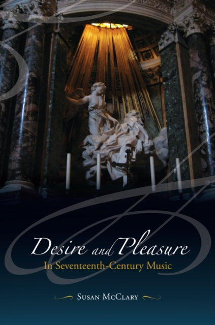 Book cover of: Desire and Pleasure in Seventeenth-Century Music. By: Susan McClary
