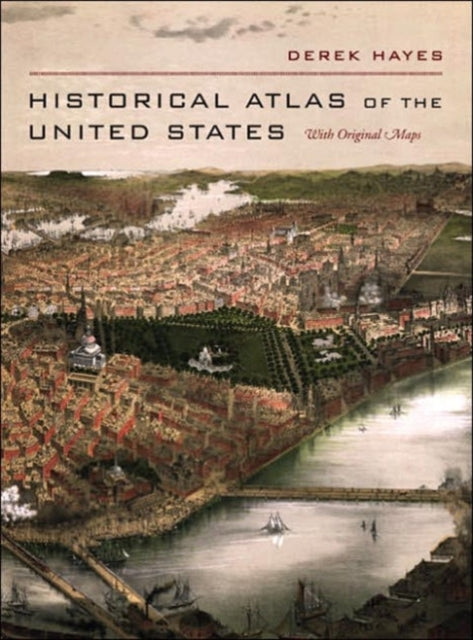 Book cover of: Historical Atlas of the United States. By: Derek Hayes