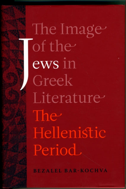 Book cover of: Image of the Jews in Greek Literature. By: Bezalel Bar-Kochva