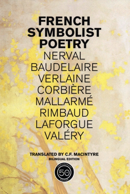 Book cover of: French Symbolist Poetry, 50th Anniversary Edition, Bilingual Edition. By: C. F. MacIntyre