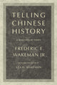 Book cover of: Telling Chinese History. By: Frederic E. Wakeman