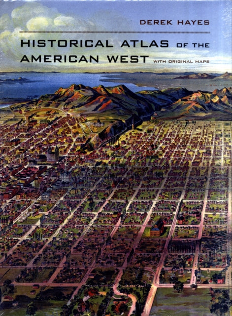 Book cover of: Historical Atlas of the American West. By: Derek Hayes