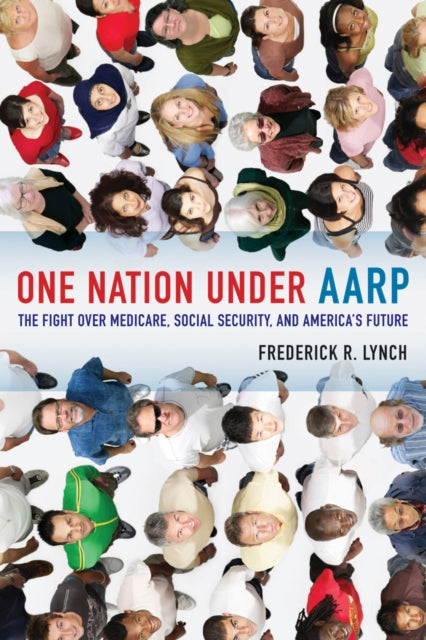 Book cover of: One Nation under AARP. By: Frederick R. Lynch
