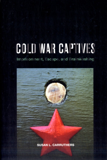 Book cover of: Cold War Captives. By: Susan L. Carruthers