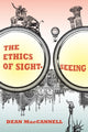 Book cover of: Ethics of Sightseeing. By: Dean MacCannell