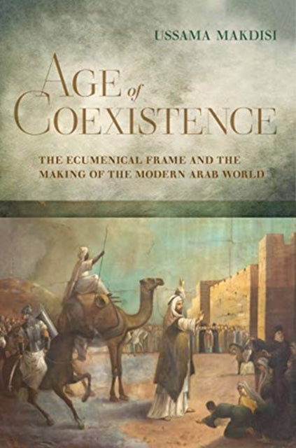 Book cover of: Age of Coexistence. By: Ussama Makdisi
