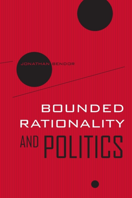 Book cover of: Bounded Rationality and Politics. By: Jonathan B. Bendor