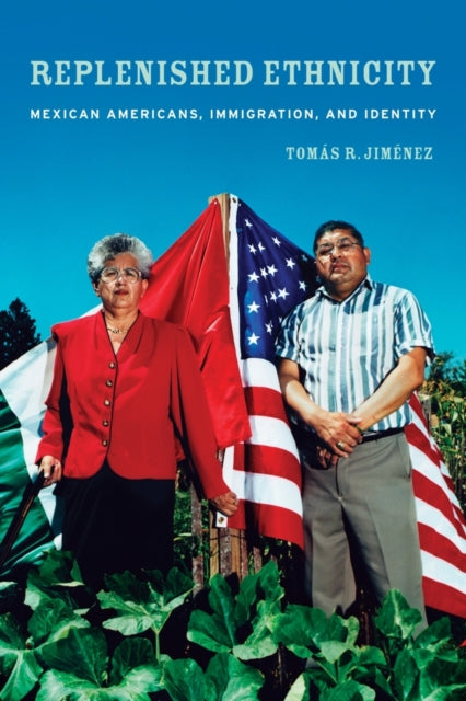 Book cover of: Replenished Ethnicity. By: Tomás R. Jiménez