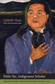 Book cover of: Pablo Tac, Indigenous Scholar. By: Lisbeth Haas