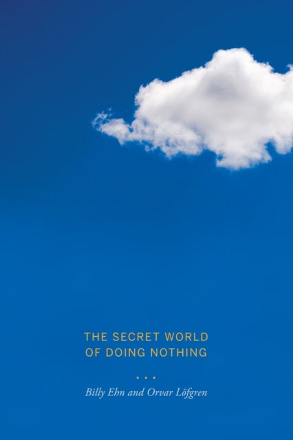 Book cover of: Secret World of Doing Nothing. By: Billy Ehn