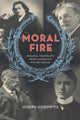 Book cover of: Moral Fire. By: Joseph Horowitz