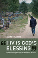 Book cover of: HIV is God's Blessing. By: Jarrett Zigon