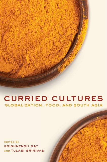 Book cover of: Curried Cultures. By: Krishnendu Ray