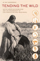Book cover of: Tending the Wild. By: M. Kat Anderson
